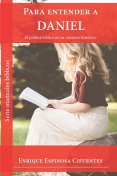 Paperback Para entender a Daniel: El profeta biblico en su contexto histórico [Spanish] Book