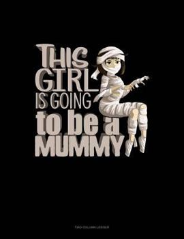 Paperback This Girl Is Going to Be a Mummy: Unruled Composition Book