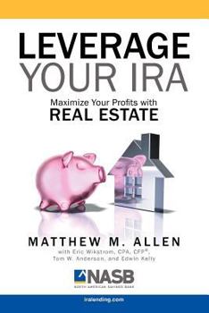 Paperback Leverage Your IRA: Maximize Your Profits with Real Estate Book