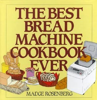 Hardcover The Best Bread Machine Cookbook Ever Book