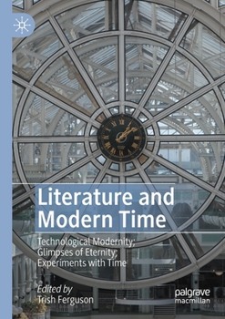 Paperback Literature and Modern Time: Technological Modernity; Glimpses of Eternity; Experiments with Time Book