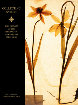 Hardcover Collecting Nature: The History of the Herbarium and Natural Specimens Book