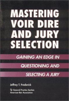 Paperback Mastering Voir Dire and Jury Selection: Gaining an Edge in Questioning and Selecting a Jury Book