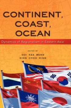 Hardcover Continent, Coast, Ocean: Dynamics of Regionalism in Eastern Asia Book