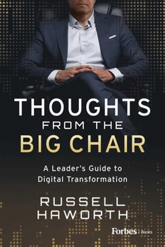 Hardcover Thoughts from the Big Chair: A Leader's Guide to Digital Transformation Book