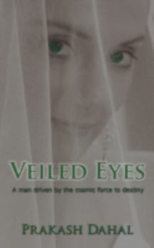 Paperback Veiled Eyes: A Man Driven by the Cosmic Force to Destiny Book