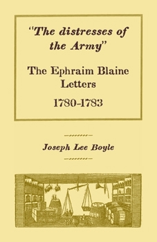 Paperback "The distresses of the Army": The Ephraim Blaine Letters, 1780-1783 Book