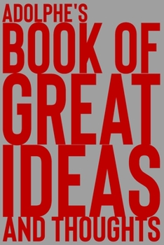 Paperback Adolphe's Book of Great Ideas and Thoughts: 150 Page Dotted Grid and individually numbered page Notebook with Colour Softcover design. Book format: 6 Book