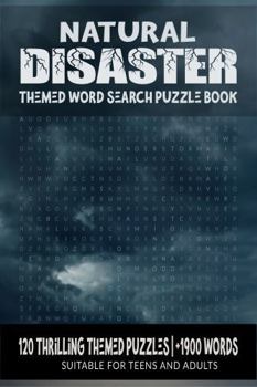 Natural Disaster Themed Word Search Puzzle Book: 120 Thrilling Themed Puzzles