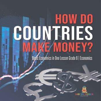 Paperback How Do Countries Make Money? Basic Economics in One Lesson Grade 6 Economics Book