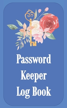 Paperback Password Keeper Log Book: A Premium Logbook To Track Internet Usernames and Passwords - Blue w/Flowers/Key Book