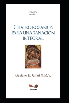 Paperback Cuatro Rosarios: Para Una Sanación Integral [Spanish] Book