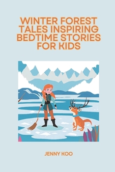 Winter Forest Tales Inspiring Bedtime Stories for Kids (Bedtime stories for kids ages 8 to 12)