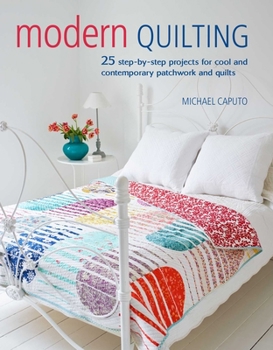 Paperback Modern Quilting: 25 Step-By-Step Projects for Cool and Contemporary Patchwork and Quilts Book