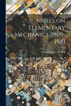 Paperback Notes on Elementary Mechanics, 1909-1910 Book