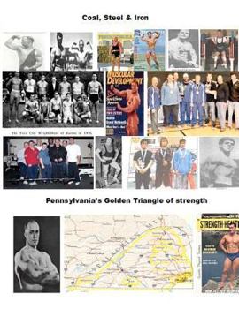 Paperback Coal, Steel & Iron. Pennsylvania's Golden Triangle of Strength: Featuring the 75 year anniversary of Twin City Barbell, America's oldest still viable Book