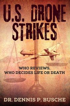 Paperback U.S. Drone Strikes: Who Reviews, Who Decides Life or Death Book