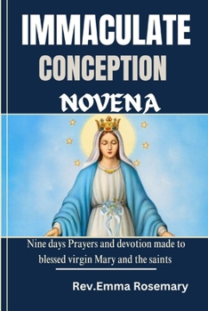 Paperback Immaculate Conception Novena: Nine days Prayers and devotion made to blessed virgin Mary and the saints Book