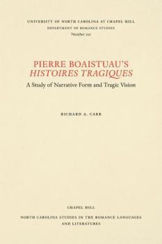 Pierre Boaistuau's Histoires tragiques: A study of narrative form and tragic vision (North Carolina studies in the Romance languages and literatures)