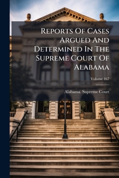 Reports Of Cases Argued And Determined In The Supreme Court Of Alabama, Volume 167
