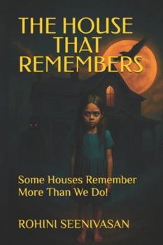 Paperback The House That Remembers: Some Houses Remember More Than We Do Book