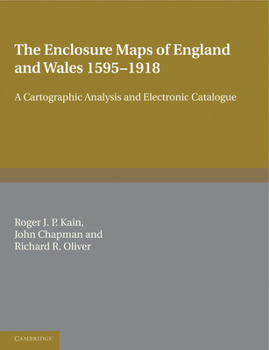 Paperback The Enclosure Maps of England and Wales 1595-1918: A Cartographic Analysis and Electronic Catalogue Book