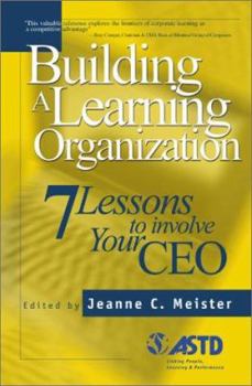 Paperback Building A Learning Organization: 7 Lessons To Involve Your CEO Book