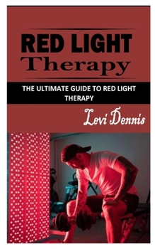 Paperback Red Light Therapy: The Ultimate Guide to Red Light Therapy Book