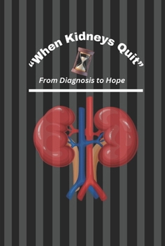 Paperback "When Kidneys Quit"/ "From Diagnosis to Hope" Book