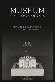 Paperback Museum Metamorphosis: Cultivating Change Through Cultural Citizenship Book