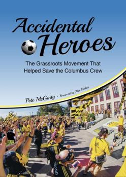 Paperback Accidental Heroes: The Grassroots Movement That Helped Save the Columbus Crew Book