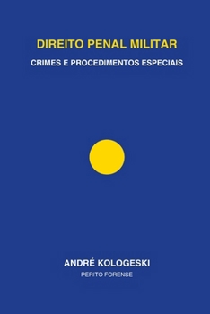 DIREITO PENAL MILITAR: Crimes e Procedimentos Especiais