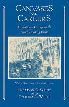 Paperback Canvases and Careers: Institutional Change in the French Painting World Book