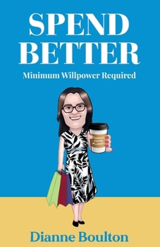 Paperback Spend Better: Minimum Willpower Required Takeaway Coffee Allowed Book