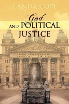Paperback God and Political Justice: A Study of Civil Governance from Genesis to Revelation Book