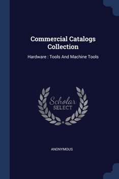 Paperback Commercial Catalogs Collection: Hardware: Tools And Machine Tools Book