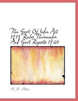 Paperback The Govt of India ACT 1919 Rules Thereunder and Govt Reports 1920 Book