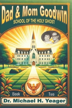 Paperback Dad & Mom Goodwin: School of The Holy Ghost Book Two Book