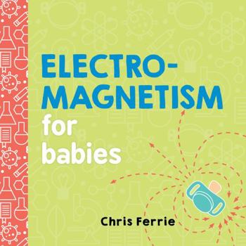 Electromagnetism for Babies - Book  of the Baby University