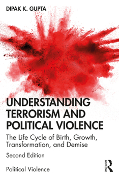 Paperback Understanding Terrorism and Political Violence: The Life Cycle of Birth, Growth, Transformation, and Demise Book