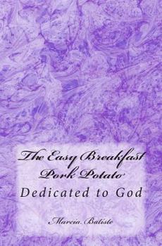 Paperback The Easy Breakfast Pork Potato: Dedicated to God Book
