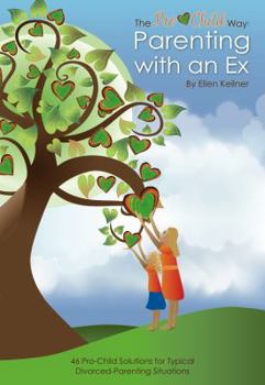 The Pro-Child Way: Parenting with an Ex