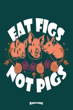 Mein Lustiger Veganer Kalender: Kalender mit witzigem Spruch für Tierfreunde, Tierschützer, Frutarier, Veganer und Vegetarier die Feigen und Schweine ... A5) und Hochglanz Softcover (German Edition)