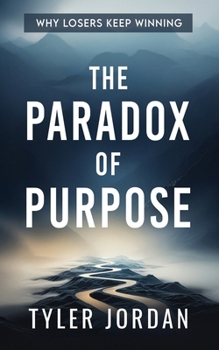 Paperback The Paradox of Purpose: Why Losers Keep Winning Book
