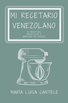 Paperback Mi Recetario Venezolano: 41 Recetas Sencillas y Fáciles de Hacer [Spanish] Book