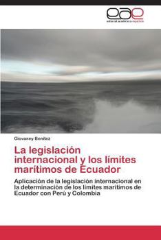 La Legislacion Internacional y Los Limites Maritimos de Ecuador