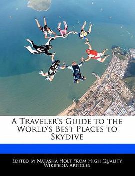 Paperback A Traveler's Guide to the World's Best Places to Skydive Book