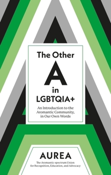 Paperback The Other a in Lgbtqia+: An Introduction to the Aromantic Community, in Our Own Words Book