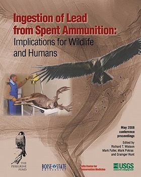 Paperback Ingestion of Lead from Spent Ammunition: : Implications for Wildlife and Humans Book