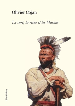 Paperback Le curé, la reine et les Hurons [French] Book